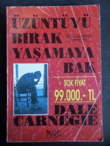 Üzüntüyü Bırak Yaşamaya Bak* Dale Carnegie