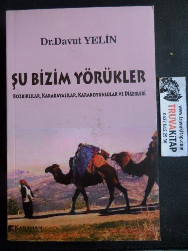 Şu Bizim Yörükler - Bozkırlılar, Karakayalılar, Karakoyunlular ve Diğerleri