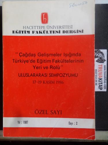 Çağdaş Gelişmeler Işığında Türkiye'de Eğitm Fakültelerinin Yeri ve Rolü Uluslararası Sempozyumu 17-19 Kasım 1986 Özel Sayı