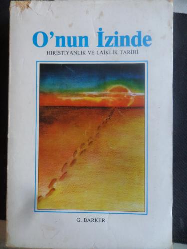 O'nun İzinde (Hristiyanlık ve Laiklik Tarihi) G. Barker