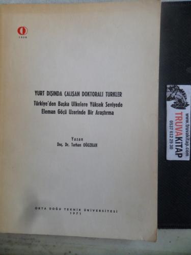 Yurt Dışında Çalışan Doktoralı Türkler Türkiye'den Başka Ülkelere Yüksek Seviyede Eleman Göçü Üzerinde Bir Araştırma