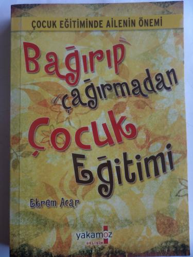 Bağırıp Çağırmadan Çocuk Eğitimi