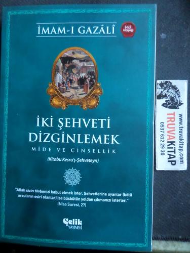 İki Şehveti Dizginlemek Mide ve Cinsellik İmam-ı Gazali