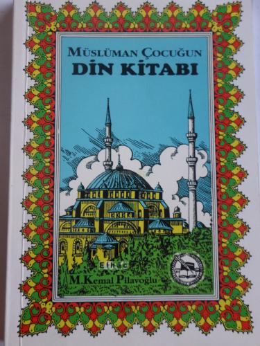 Müslüman Çocuğun Din Kitabı Mehmed Kemal Pilavoğlu