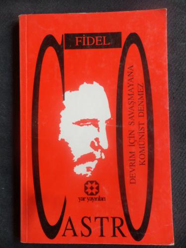 Devrim İçin Savaşmayana Komünist Denmez Fidel Castro