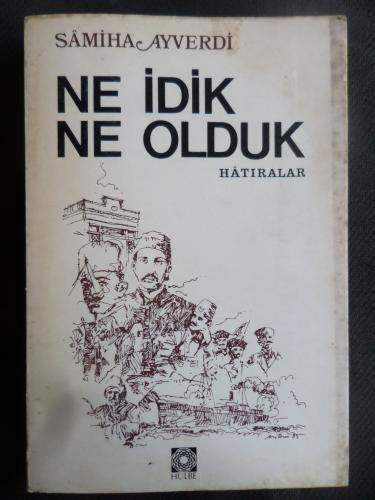 Ne İdik Ne Olduk - Hatıralar Samiha Ayverdi