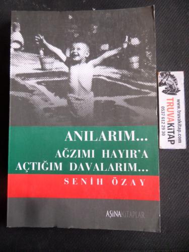 Anılarım Ağzımı Hayır'a Açtığım Davalarım
