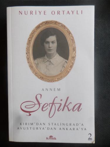 Annem Şefika - Kırım'dan Stalingrad'a, Avusturya'dan Ankara'ya