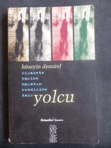 Siyasete Tarihe Hayatın Kendisine Dair Yolcu
