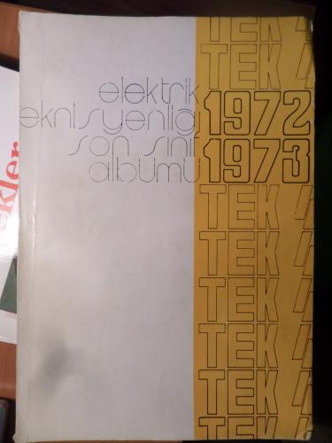 Elektrik Teknisyenliği Son Sınıf Albümü ( 1972 - 1973 )