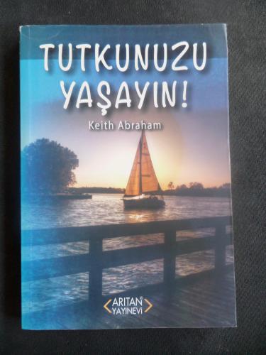 Tutkunuzu Yaşayın