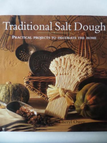 Traditional Salt Dough - Pratical Projects To Decorate The Home Cheryl