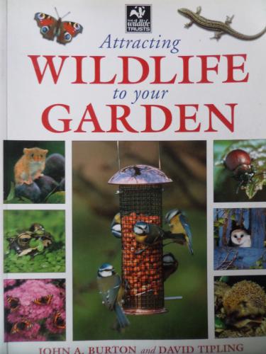 Attracting Wildlife to Your Garden John A. Burton