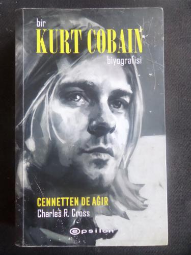 Bir Kurt Cobain Biyografisi - Cennetten De Ağır