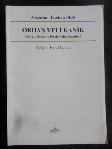 Orhan Veli Kanık (Hayatı Sanatı ve Eserlerinden Seçmeler) Bilge Ercila