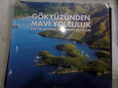 Gökyüzünden Mavi Yolculuk Ege ve Akdeniz'in Cennet Sahilleri