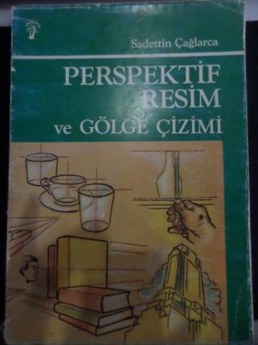 Perspektif Resim ve Gölge Çizimi Sadettin Çağlarca