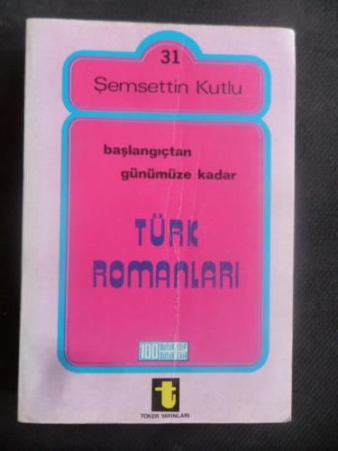 Başlangıçtan Günümüze Kadar Türk Romanları Şemsettin Kutlu