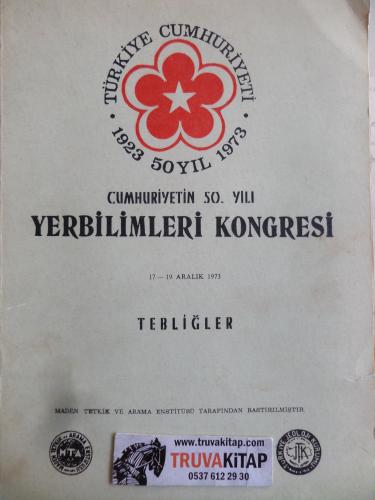 Cumhuriyetin 50. Yılı Yerbilimleri Kongresi 17 - 19 Aralık 1973 Tebliğler