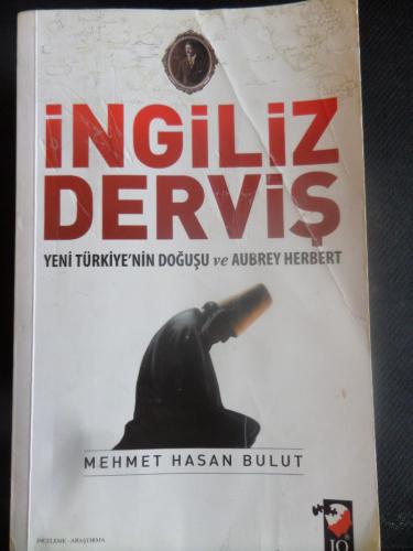 İngiliz Derviş - Yeni Türkiye'nin Doğuşu ve Aubrey Herbert Mehmet Hasa