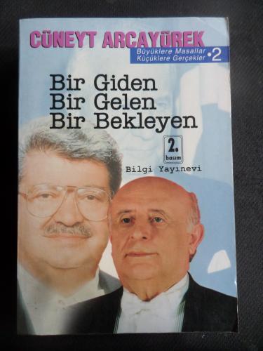 Bir Giden Bir Gelen Bir Bekleyen Cüneyt Arcayürek