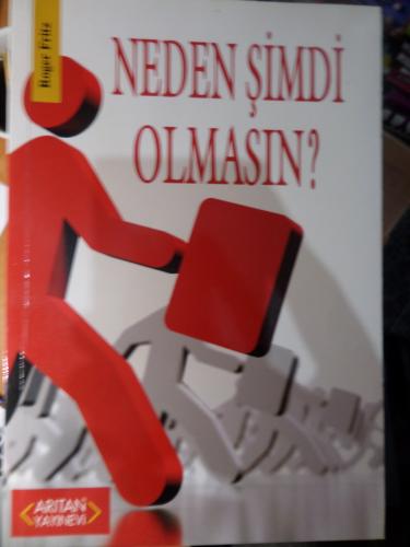 Neden Şimdi Olmasın ?