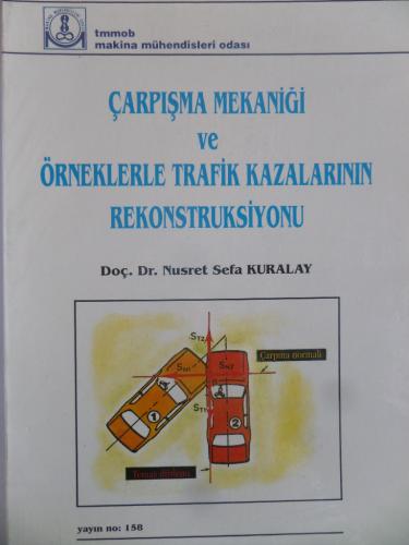 Çarpışma Mekaniği ve Örneklerle Trafik Kazalarının Rekonstruksiyon Nus