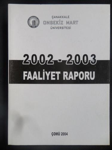 Çanakkale Onsekiz Mart Üniversitesi 2002 - 2003 Faaliyet Raporu
