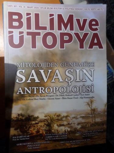 Bilim ve Ütopya 2024 / 357 Mitolojiden Günümüze Savaş Antropolojisi
