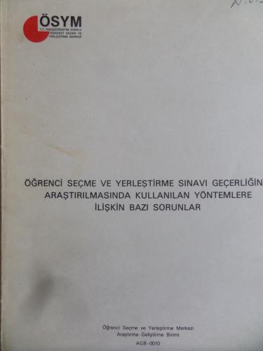 Öğrenci Seçme ve Yerleştirme Sınavı Geçerliğinin Araştırmasında Kullanılan Yöntemlere İlişkin Bazı Sorunlar