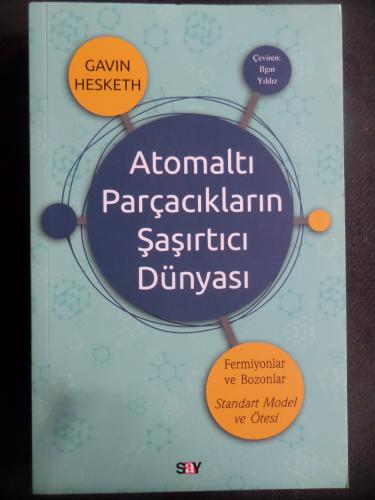 Atomaltı Parçacıkların Şaşırtıcı Dünyası Gavin Hesketh