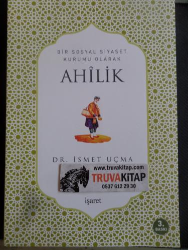 Bir Sosyal Siyaset Kurumu Olarak Ahilik