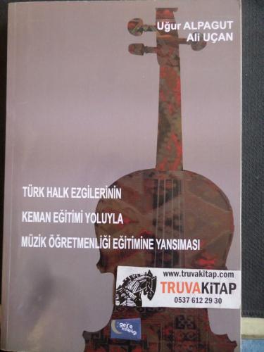 Türk Halk Ezgilerinin Keman Eğitimi Yoluyla Müzik Öğretmenliği Eğitimine Yansıması