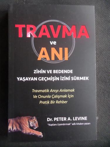 Travma ve Anı - Zihnin ve Bedende Yaşayan Geçmişin İzini Sürmek