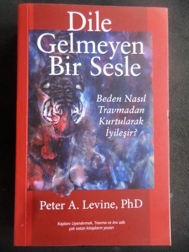Dile Gelmeyen Bir Sesle - Beden Nasıl Travmadan Kurtularak İyileşir?
