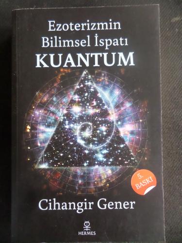 Ezoterizmin Bilimsel İspatı Kuantum Cihangir Gener