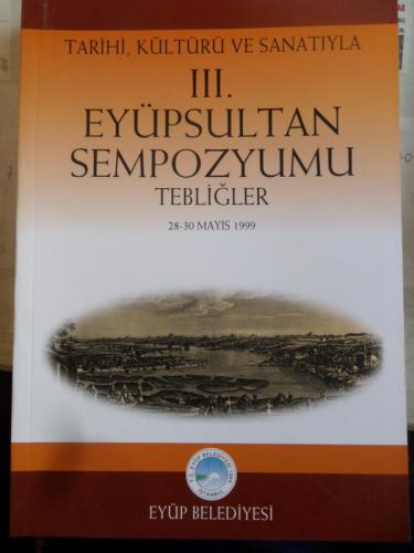 Tarihi Kültürü ve Sanatıyla III. Eyüpsultan Sempozyumu Tebliğler