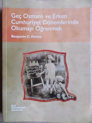 Geç Osmanlı Ve Erken Cumhuriyet Dönemlerinde Okumayı Öğrenmek Benjamin