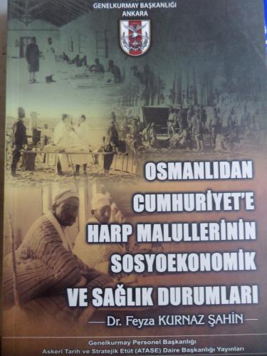 Osmanlıdan Cumhuriyet'e Harp Malullerinin Sosyoekonomik ve Sağlık Durumları