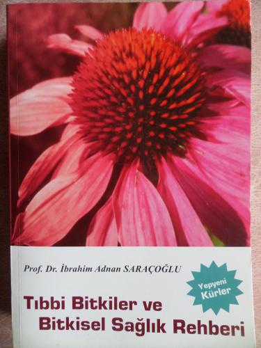 Tıbbi Bitkiler Ve Bitkisel Sağlık Rehberi İbrahim Adnan Saraçoğlu