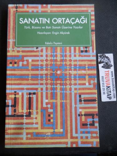 Sanatın Ortaçağı - Türk Bizans ve Batı Sanatı Üzerine Yazılar
