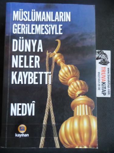 Müslümanların Gerilemesiyle Dünya Neler Kaybetti Ebu'l Hasan Ali En-Ne