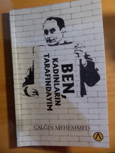 Ben, Kadınların Tarafındayım Çalğın Mehemmed