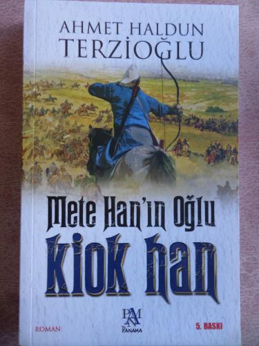 Mete Han'ın Oğlu Kiok Han Ahmet Haldun Terzioğlu