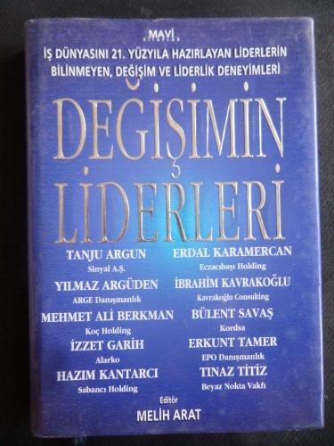 Değişimin Liderleri - İş Dünyasını 21. Yüzyıla Hazırlayan Liderlerin Bilinmeyen Değişim ve Liderlik Deneyimleri