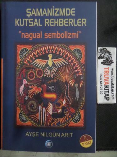Şamanizmde Kutsal Rehberler Nagual Sembolizmi Ayşe Nilgün Arıt