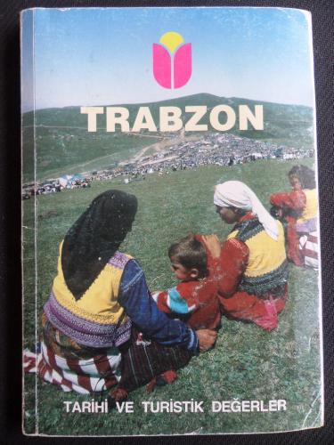Trabzon - Tarihi ve Turistlik Değerler