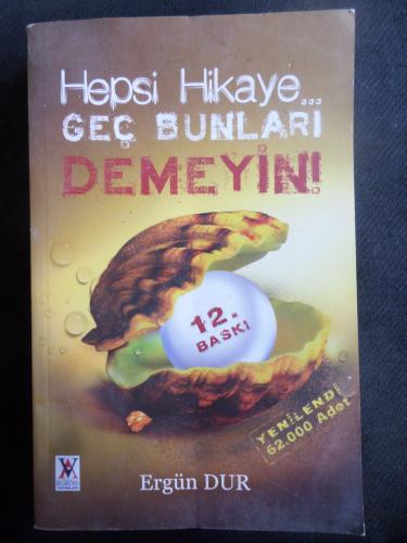 Hepsi Hikaye Geç Bunları Demeyin Ergün Dur