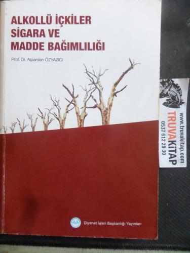 Alkollü İçkiler Siagara ve Madde Bağımlılığı Alparslan Özyazıcı