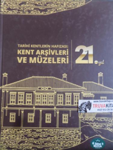 Tarihi Kentlerin Hafızası Kent Arşivleri ve Müzeleri